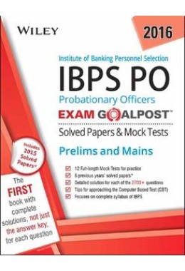 Wiley's Institute of Banking Personnel Selection Probationary Officers (IBPS PO) Exam Goalpost Solved Papers & Mock Tests: Prelims and Mains